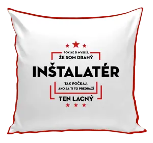 Vankúš Pokiaľ si myslíš, že som drahý  - inštalatér