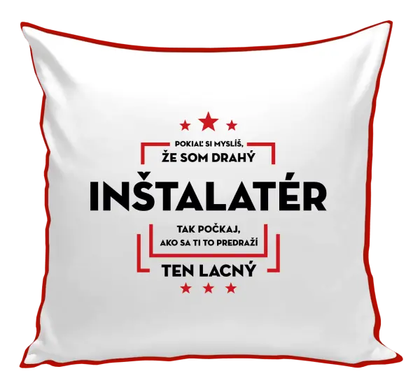 Vankúš Pokiaľ si myslíš, že som drahý  - inštalatér