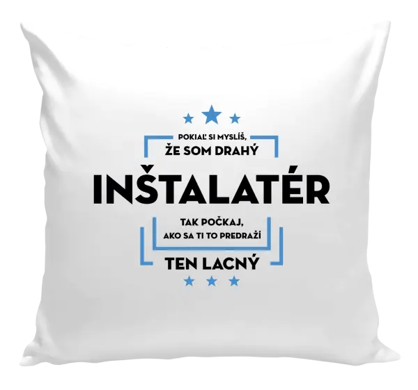 Vankúš Pokiaľ si myslíš, že som drahý  - inštalatér