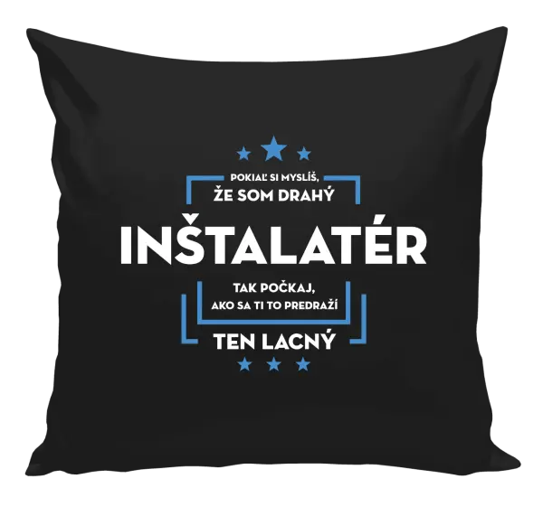 Vankúš Pokiaľ si myslíš, že som drahý  - inštalatér