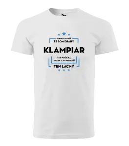 Pánske tričko Pokiaľ si myslíš, že som drahý  - klampiar