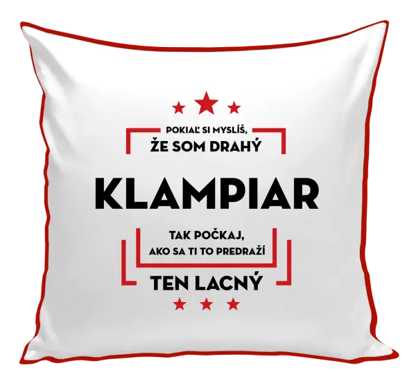 Vankúš Pokiaľ si myslíš, že som drahý  - klampiar