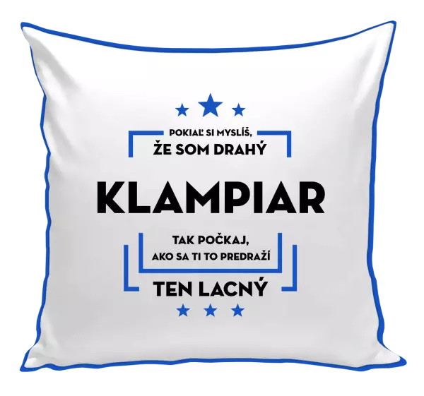 Vankúš Pokiaľ si myslíš, že som drahý  - klampiar
