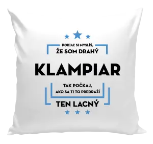 Vankúš Pokiaľ si myslíš, že som drahý  - klampiar