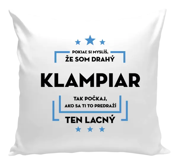 Vankúš Pokiaľ si myslíš, že som drahý  - klampiar
