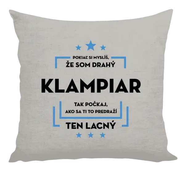Vankúš Pokiaľ si myslíš, že som drahý  - klampiar