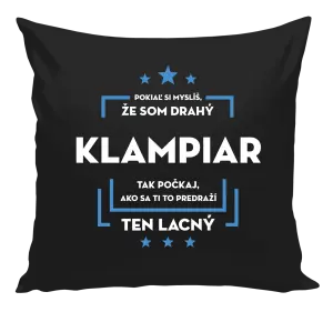 Vankúš Pokiaľ si myslíš, že som drahý  - klampiar