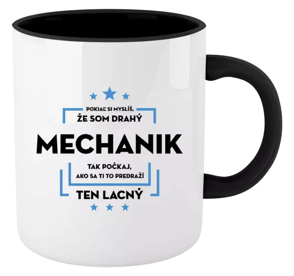 Hrnček  Pokiaľ si myslíš, že som drahý  - mechanik