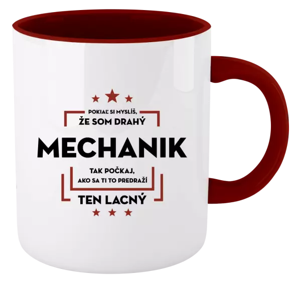 Hrnček  Pokiaľ si myslíš, že som drahý  - mechanik