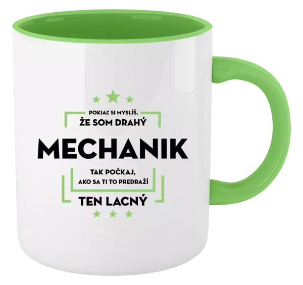 Hrnček  Pokiaľ si myslíš, že som drahý  - mechanik