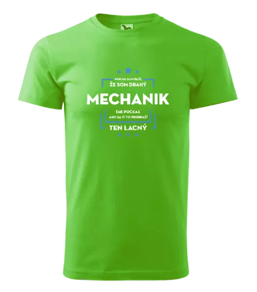 Pánske tričko Pokiaľ si myslíš, že som drahý  - mechanik