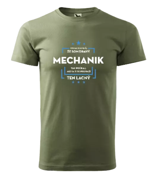 Pánske tričko Pokiaľ si myslíš, že som drahý  - mechanik