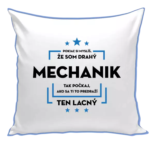 Vankúš Pokiaľ si myslíš, že som drahý  - mechanik