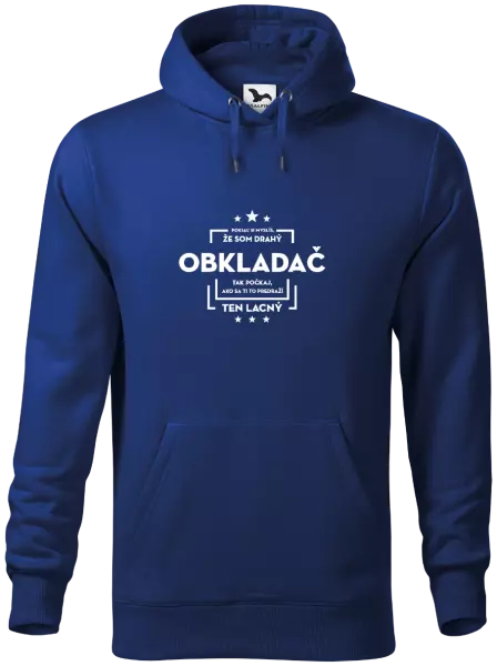 Pánska mikina Pokiaľ si myslíš, že som drahý  - obkladač