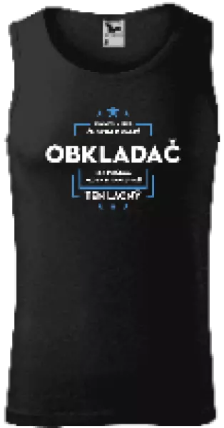 Pánske tielko Pokiaľ si myslíš, že som drahý  - obkladač