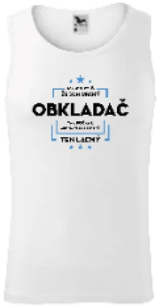 Pánske tielko Pokiaľ si myslíš, že som drahý  - obkladač