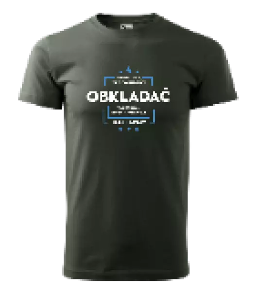 Pánske tričko Pokiaľ si myslíš, že som drahý  - obkladač