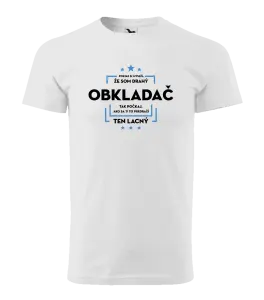 Pánske tričko Pokiaľ si myslíš, že som drahý  - obkladač