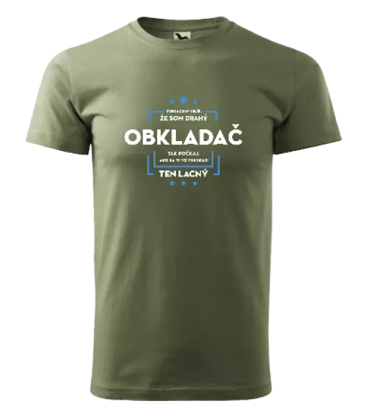 Pánske tričko Pokiaľ si myslíš, že som drahý  - obkladač