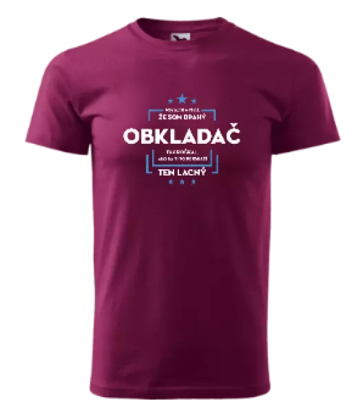 Pánske tričko Pokiaľ si myslíš, že som drahý  - obkladač