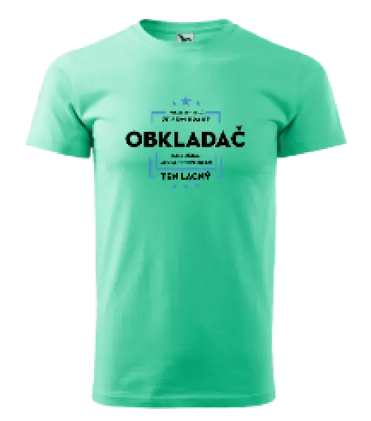 Pánske tričko Pokiaľ si myslíš, že som drahý  - obkladač