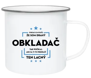 Plecháčik Pokiaľ si myslíš, že som drahý  - obkladač