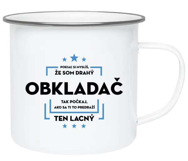 Plecháčik Pokiaľ si myslíš, že som drahý  - obkladač