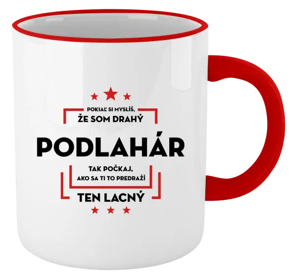 Hrnček Pokiaľ si myslíš, že som drahý  - podlahár