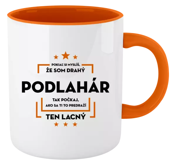 Hrnček  Pokiaľ si myslíš, že som drahý  - podlahár