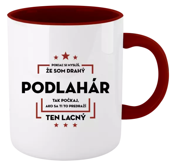 Hrnček  Pokiaľ si myslíš, že som drahý  - podlahár