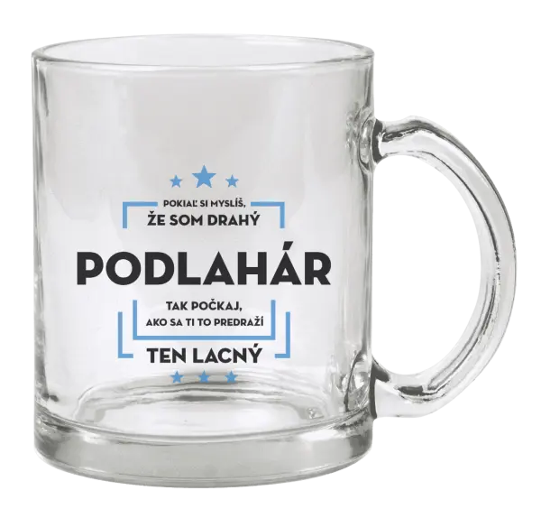 Hrnček Pokiaľ si myslíš, že som drahý  - podlahár