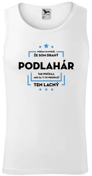 Pánske tielko Pokiaľ si myslíš, že som drahý  - podlahár