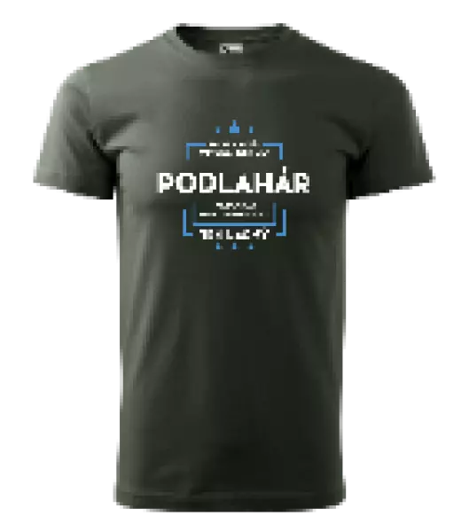 Pánske tričko Pokiaľ si myslíš, že som drahý  - podlahár