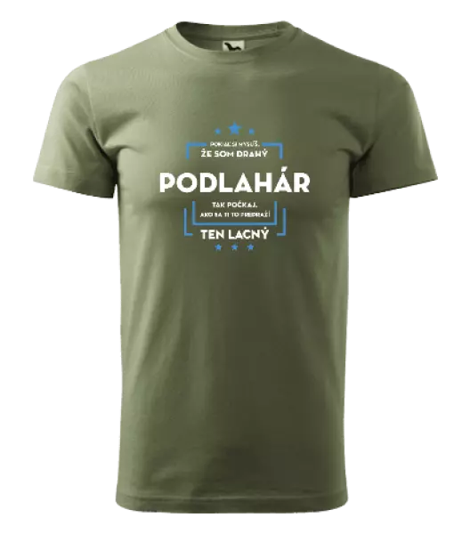 Pánske tričko Pokiaľ si myslíš, že som drahý  - podlahár