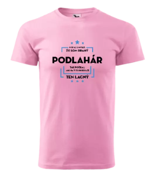 Pánske tričko Pokiaľ si myslíš, že som drahý  - podlahár