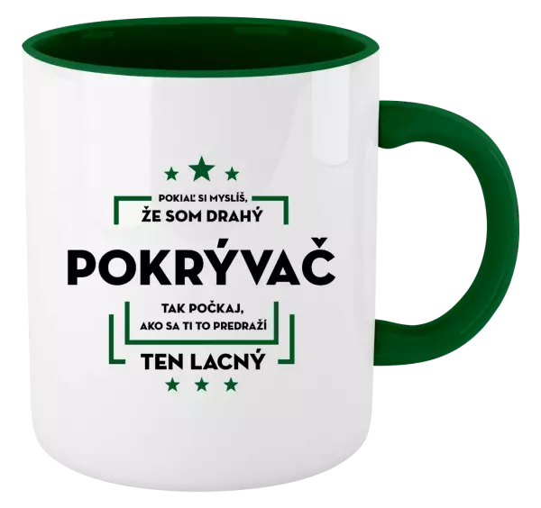 Hrnček  Pokiaľ si myslíš, že som drahý - pokrývač