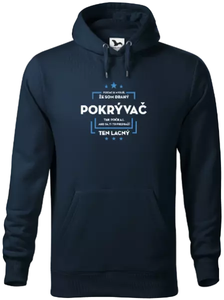 Pánska mikina Pokiaľ si myslíš, že som drahý - pokrývač