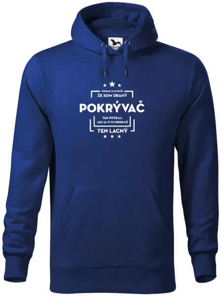 Pánska mikina Pokiaľ si myslíš, že som drahý - pokrývač