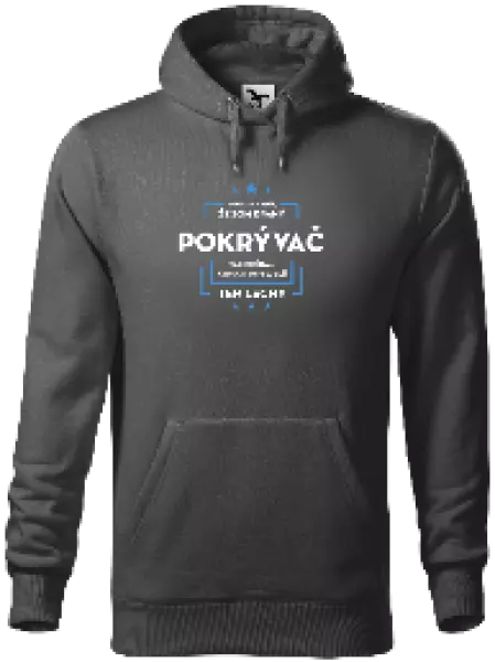 Pánska mikina Pokiaľ si myslíš, že som drahý - pokrývač