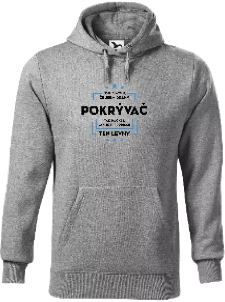 Pánska mikina Pokiaľ si myslíš, že som drahý - pokrývač