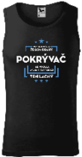 Pánske tielko Pokiaľ si myslíš, že som drahý - pokrývač