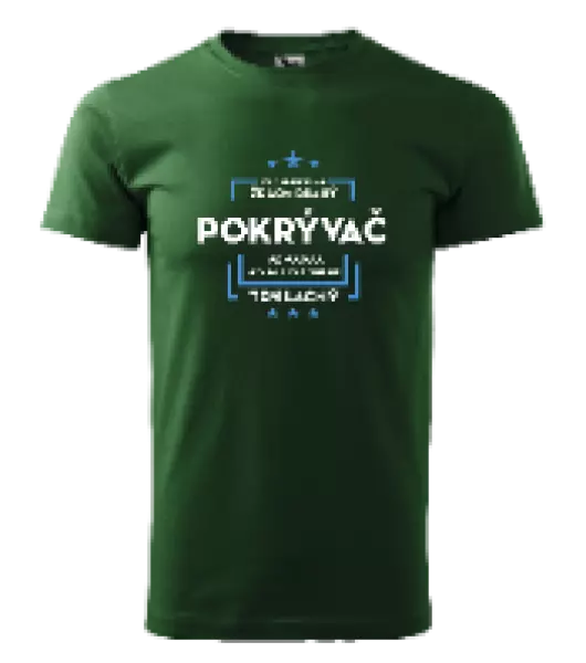 Pánske tričko Pokiaľ si myslíš, že som drahý - pokrývač