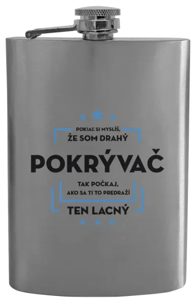 Ploskačka Pokiaľ si myslíš, že som drahý - pokrývač