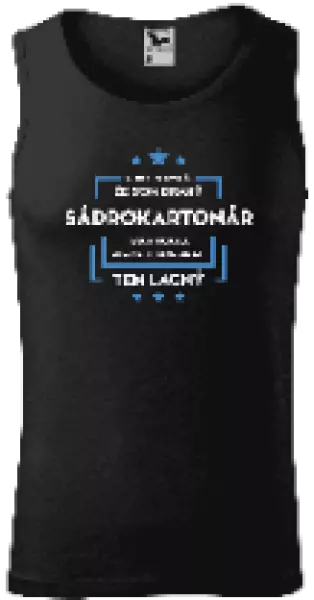 Pánske tielko Pokiaľ si myslíš, že som drahý  - sádrokartonár