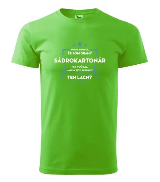 Pánske tričko Pokiaľ si myslíš, že som drahý  - sádrokartonár