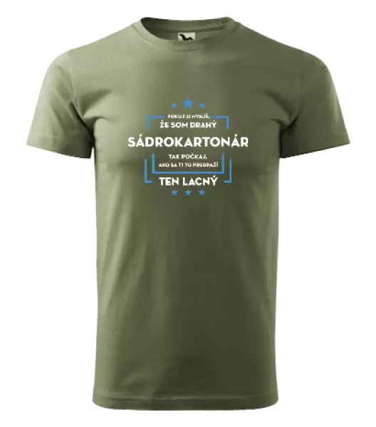 Pánske tričko Pokiaľ si myslíš, že som drahý  - sádrokartonár