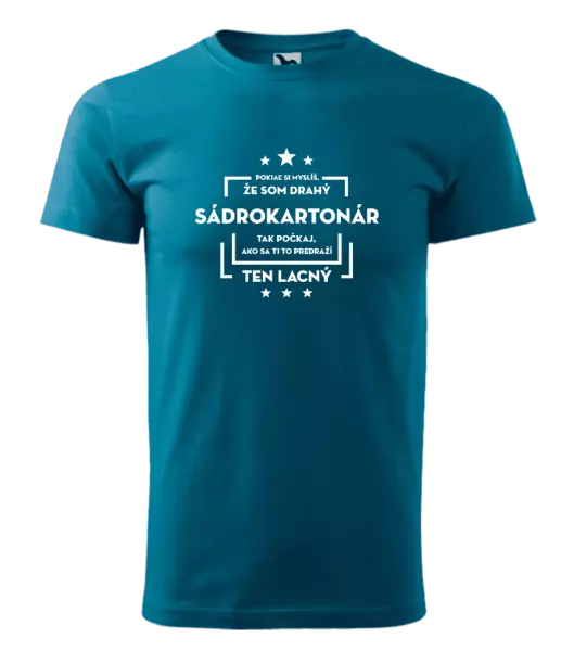 Pánske tričko Pokiaľ si myslíš, že som drahý  - sádrokartonár