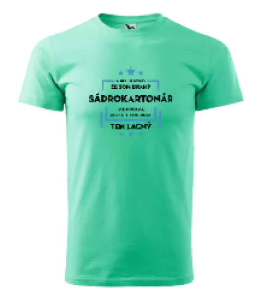 Pánske tričko Pokiaľ si myslíš, že som drahý  - sádrokartonár