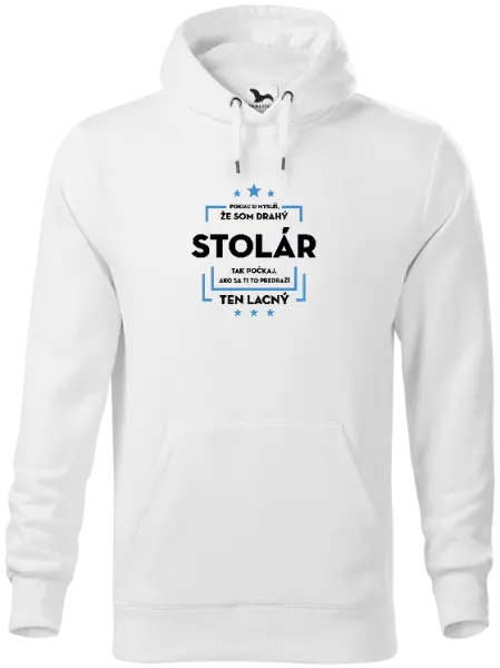Pánska mikina Pokiaľ si myslíš, že som drahý - stolár