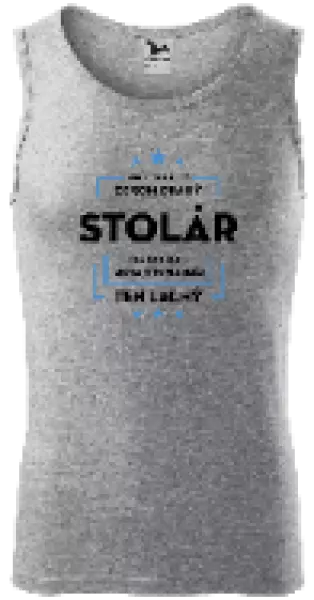 Pánske tielko Pokiaľ si myslíš, že som drahý - stolár